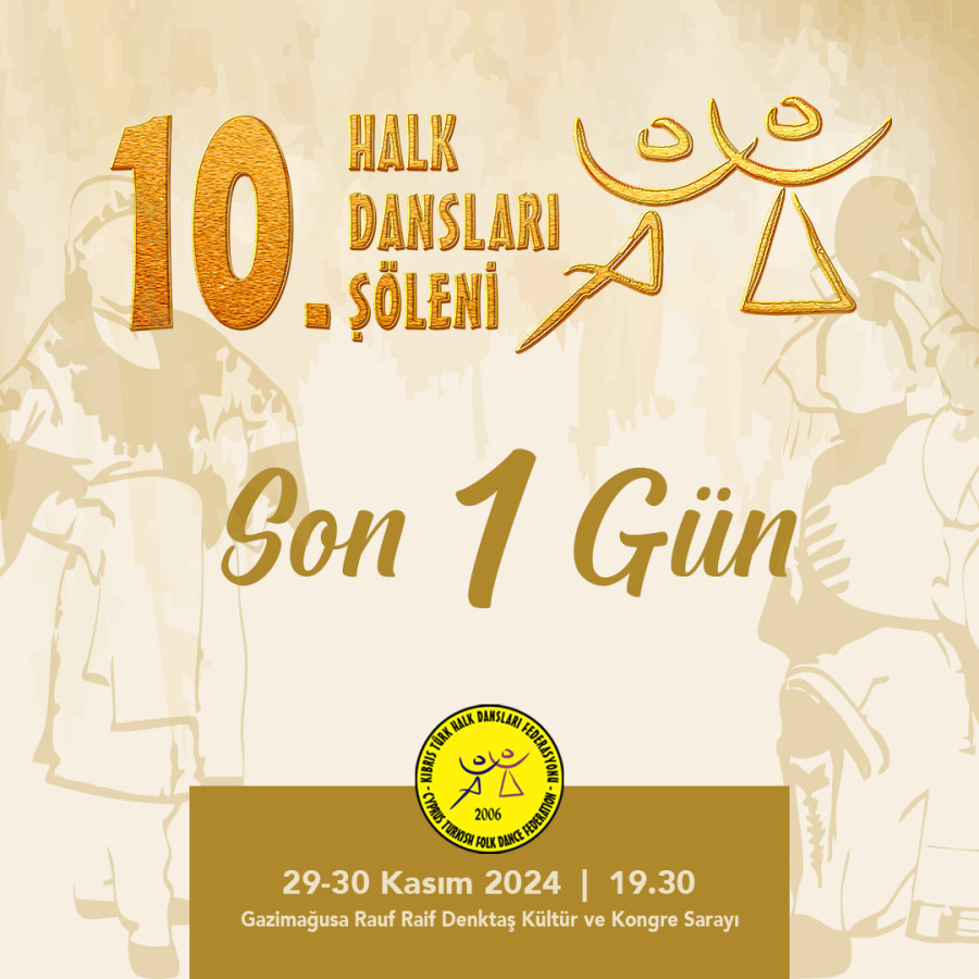 "Kıbrıs Türk Halk Dansları Federasyonu'nun düzenlediği 10. Halk Dansları Şöleni için sadece 1 gün kaldı!